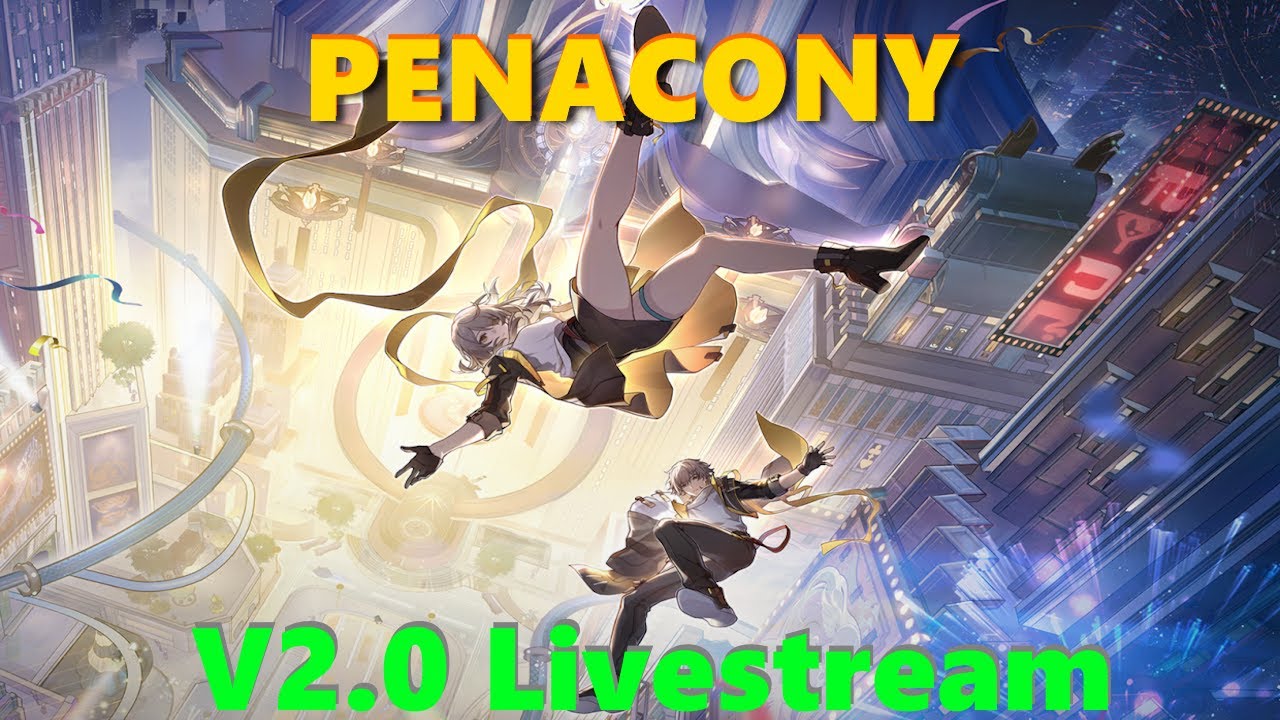 (CONTINUATION) PENACONY HERE WE GO!!! - v2.0 - [ Honkai: Star Rail ]