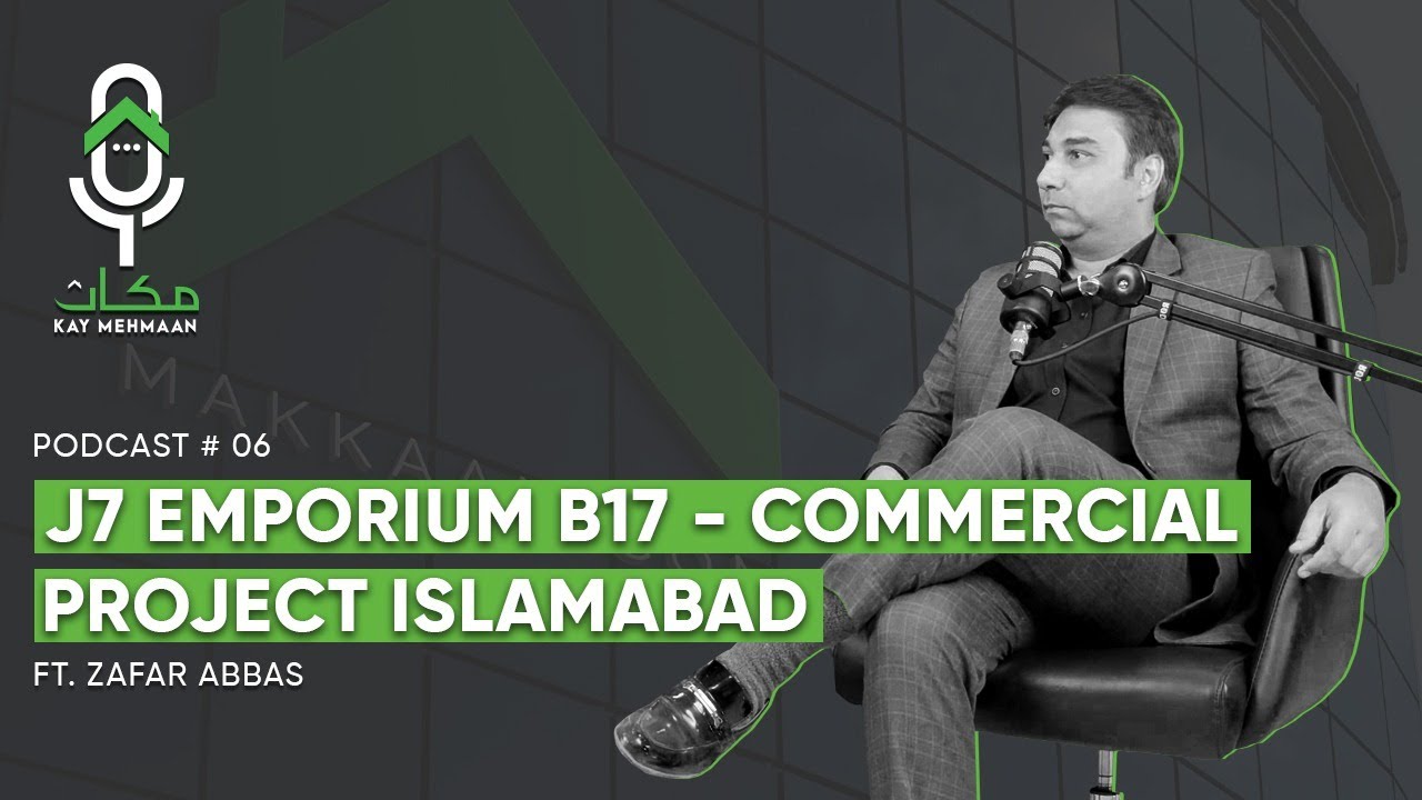 J7 Emporium B17 - Commercial Project Islamabad - ft Zafar Abbas | Ep 6 | Makkaan Kay Mehmaan