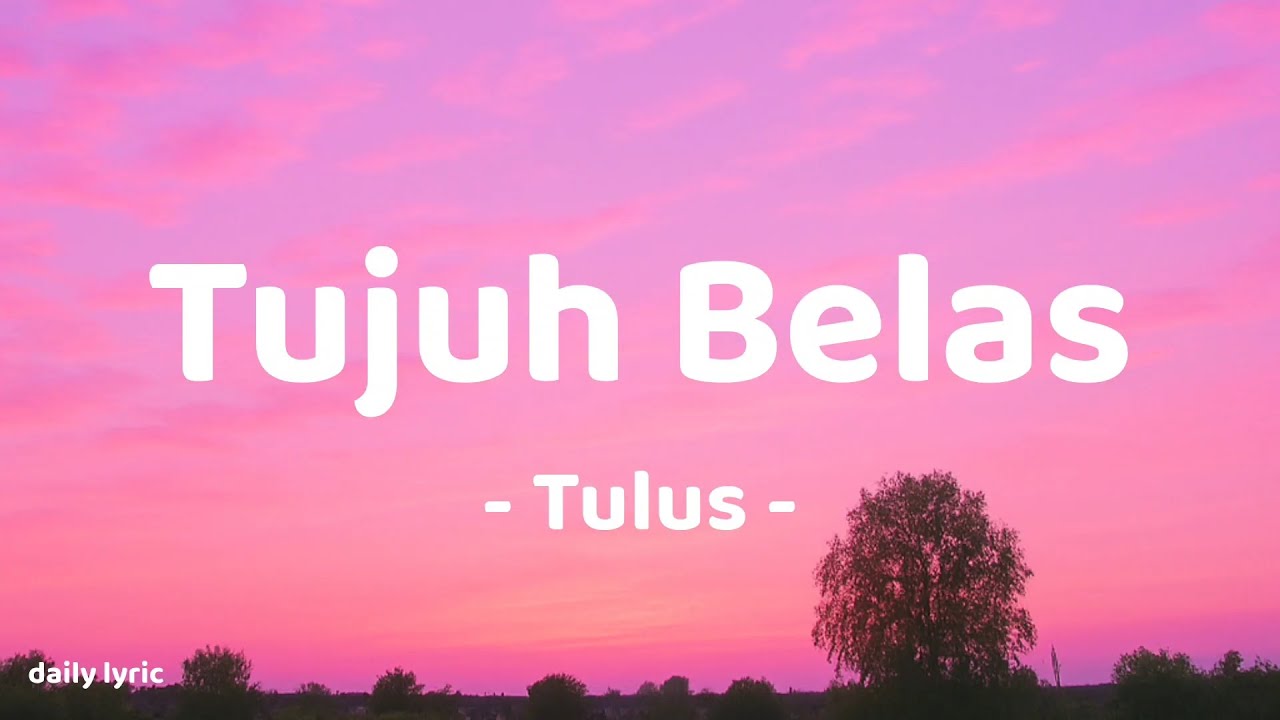 Tujuh Belas - Tulus | Lirik Lagu