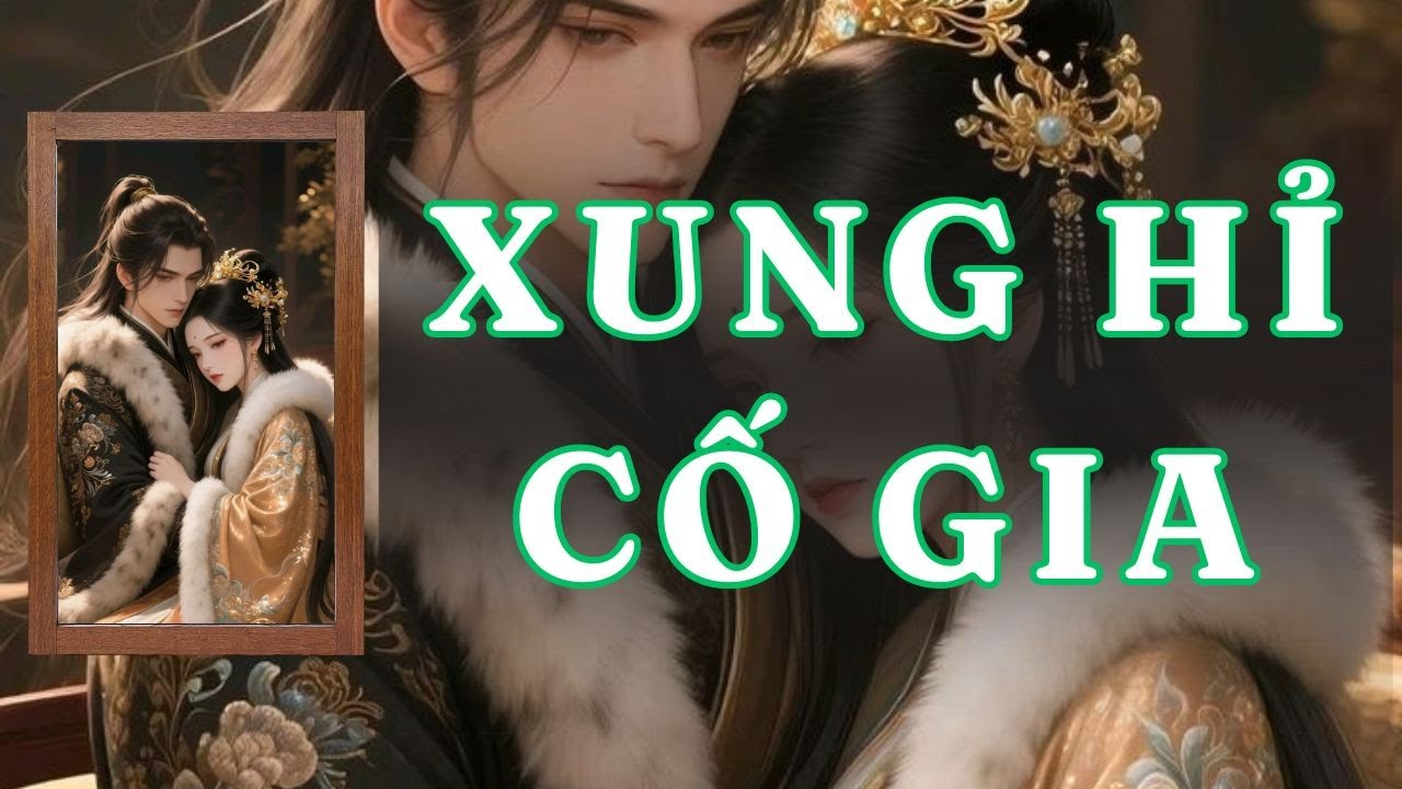 [ TRUYỆN AUDIO ] XUNG HỈ CỐ GIA - FULL | GIANG TUỆ MẪN AUDIO CHỮA LÀNH | REVIEW |