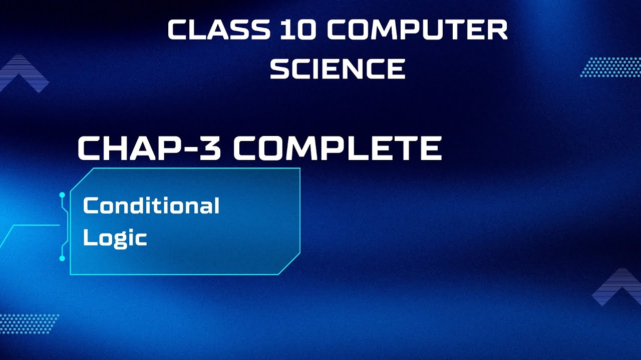 Class 10 Computer Science chapter 3 conditional logic complete