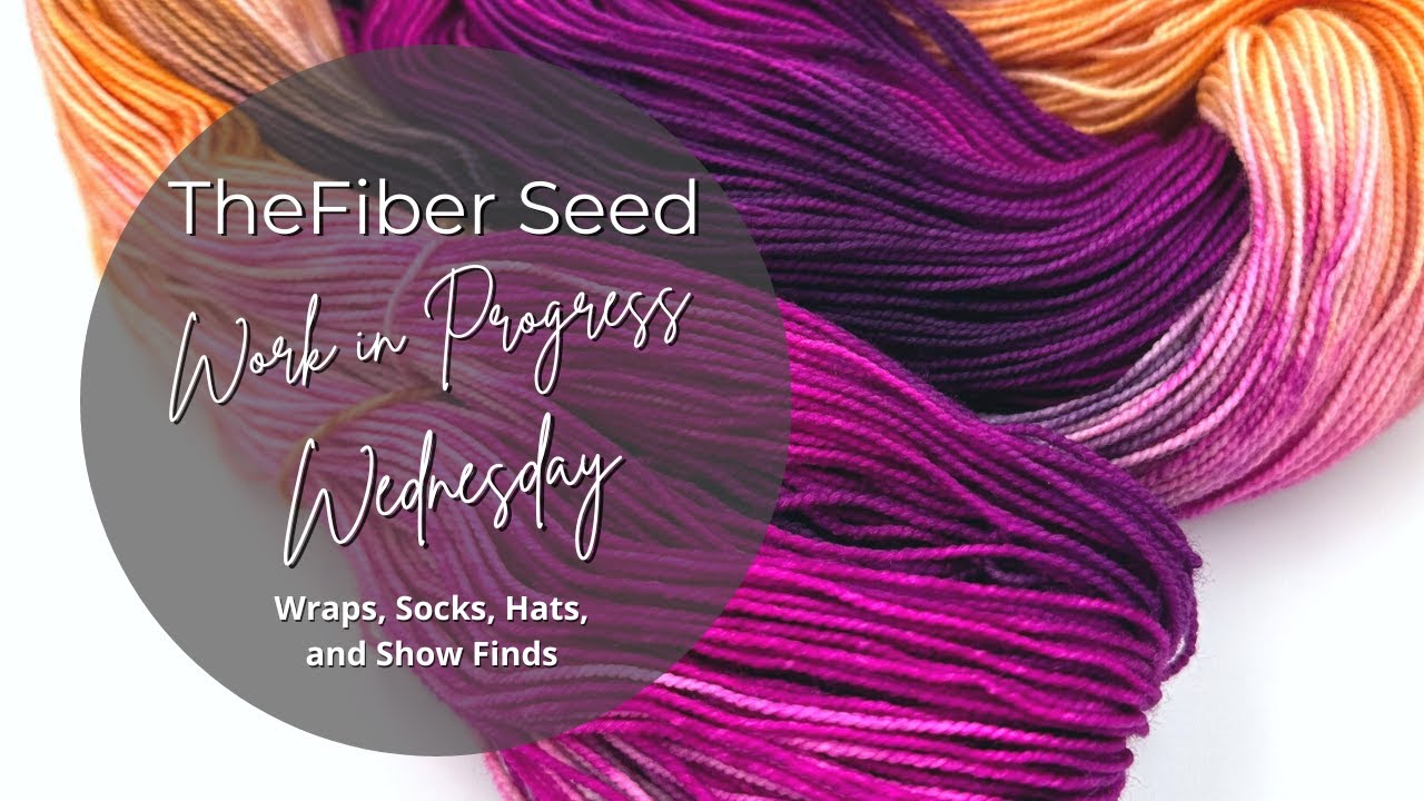 Work in Progress WIP Wednesday 5/10/23  Wraps, Socks, Hats, and Show Finds
