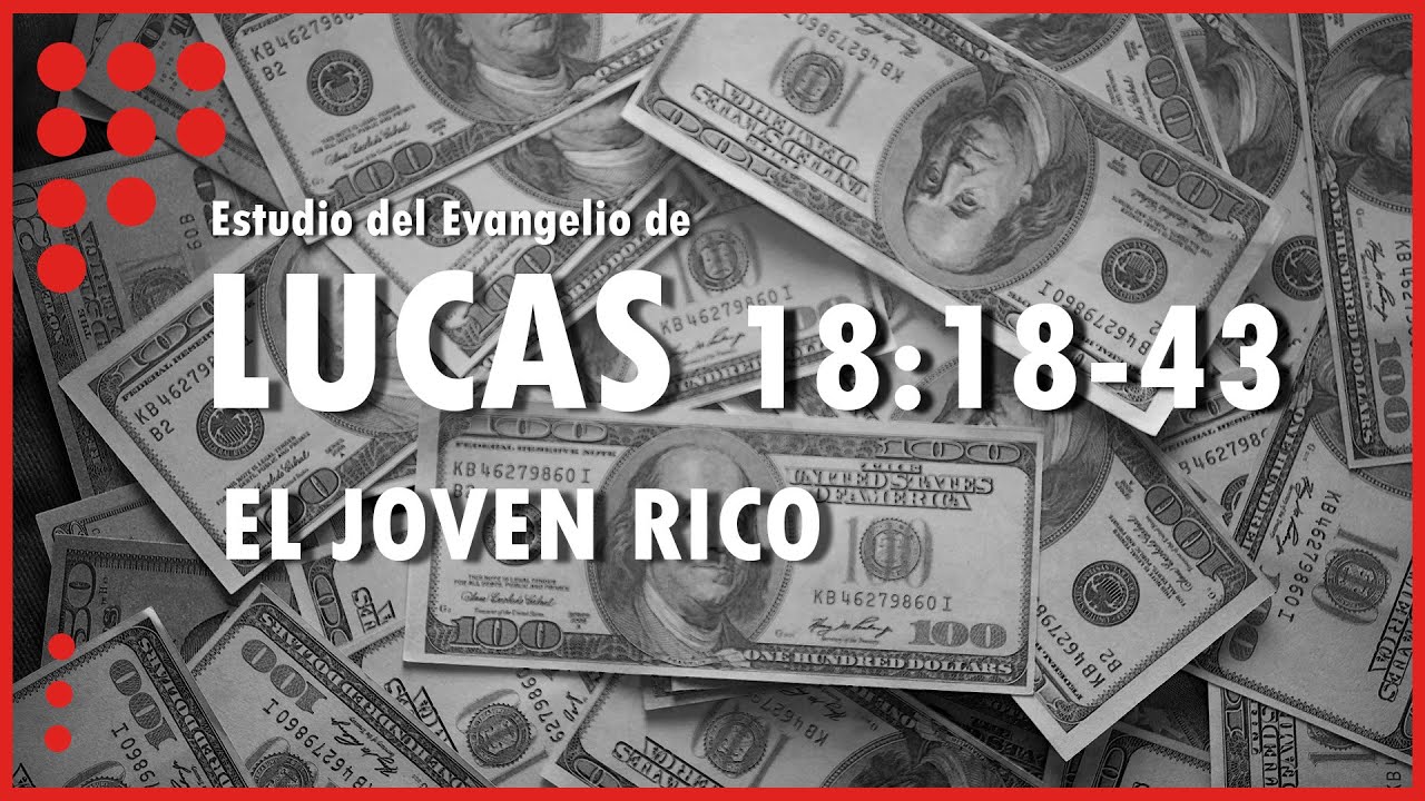 LUCAS 18:18-53 | EL JOVEN RICO | PASTOR JOEL ZUÑIGA.