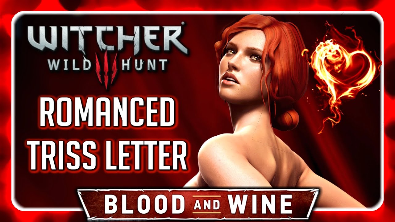 Witcher 3 &hearts; BLOOD AND WINE &hearts; Romanced Triss Letter (Come Back to Me)