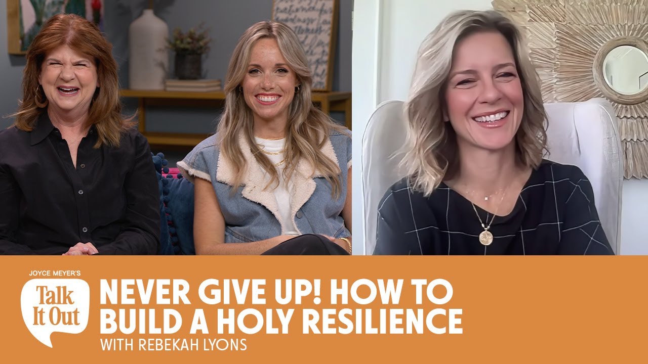 Never Give Up! How to Build a Holy Resilience | Joyce Meyer's Talk It Out Podcast | Episode 180
