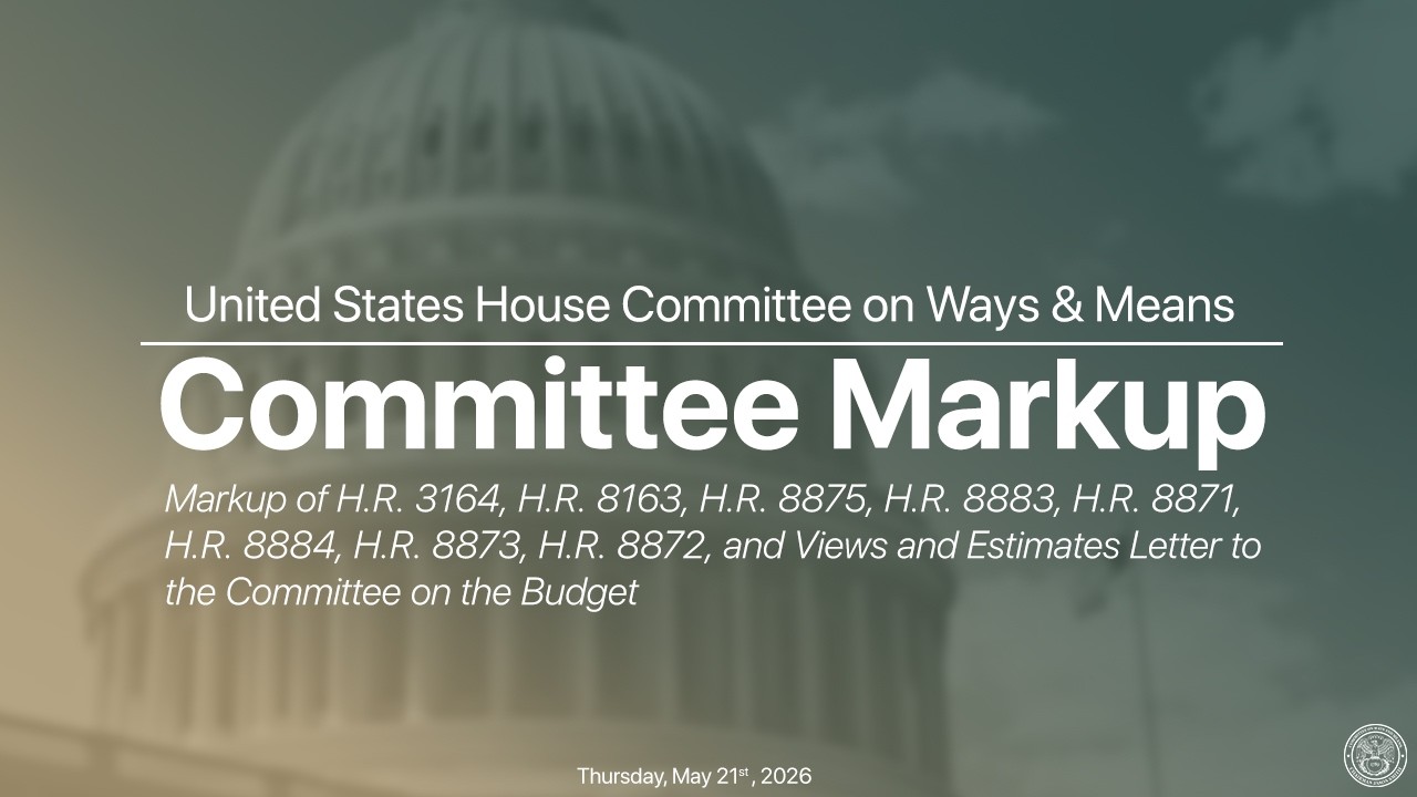 Committee Markup of Eight Bills and Views and Estimates Letter to the Committee on the Budget