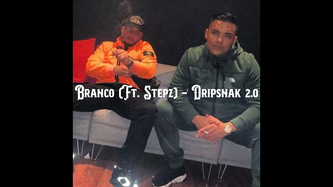 Branco (Ft. Stepz) - Dripsnak 2.0