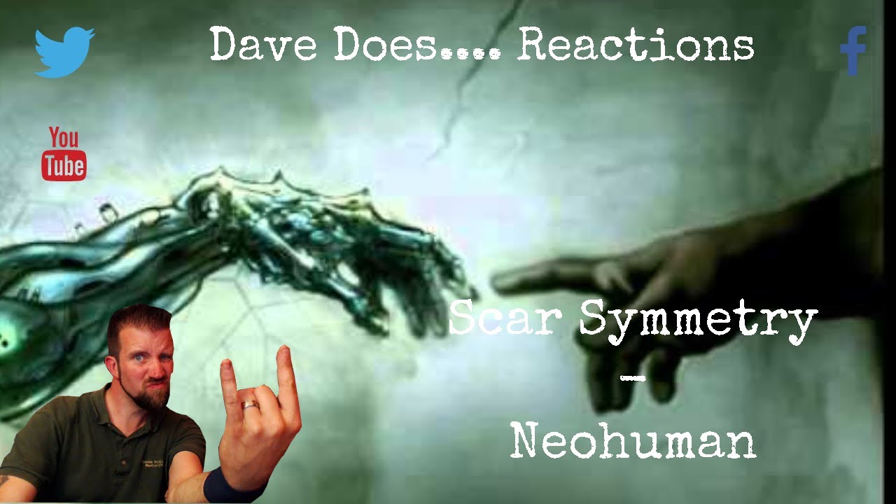 Dave Does... Reactions - Scar Symmetry - Neohuman
