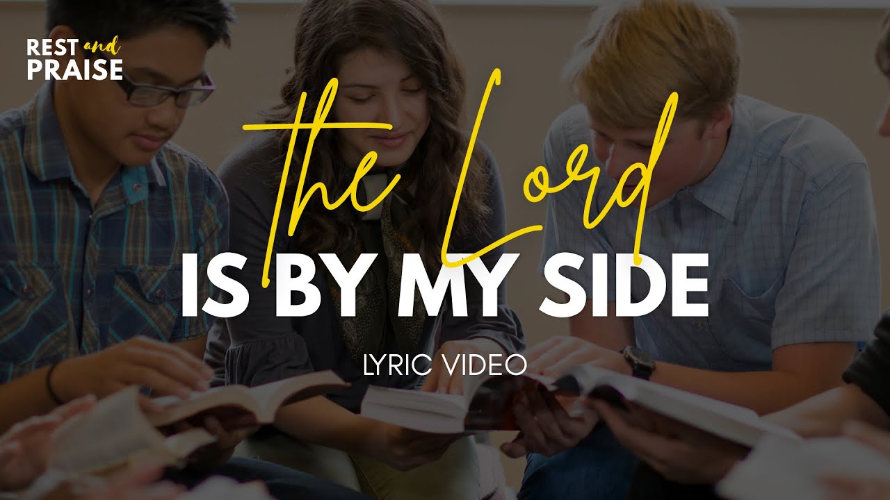THE LORD IS BY MY SIDE