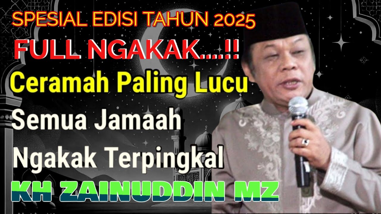 FULL NGAKAK, CERAMAH PENUH ILMU | CERAMAH KH ZAINUDDIN MZ PALING LUCU | SPESIAL TAHUN BARU 2025