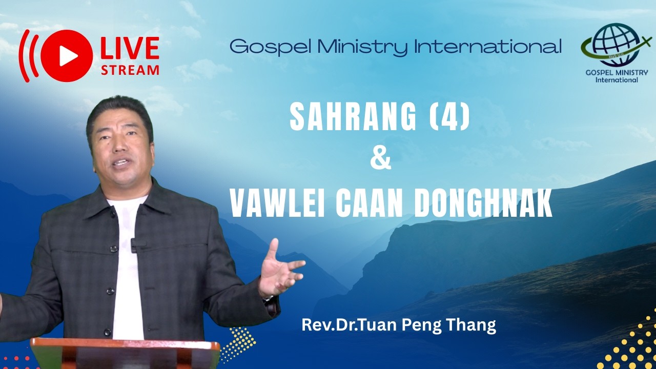 #Live : Rev.Dr.Tuan Peng Thang  || SAHRANG (4) le VAWLEI CAAN DOGHNAK ||