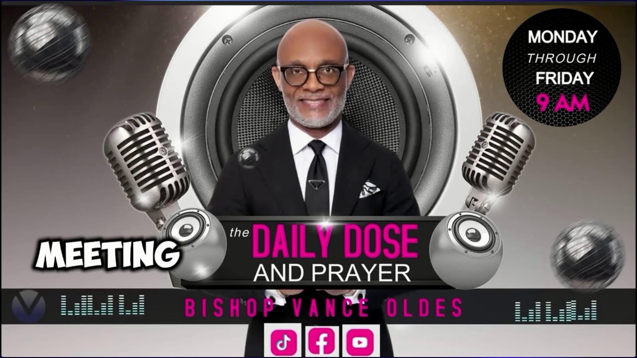 Bishop Oldes DAILY DOSE/PRAYER CALL