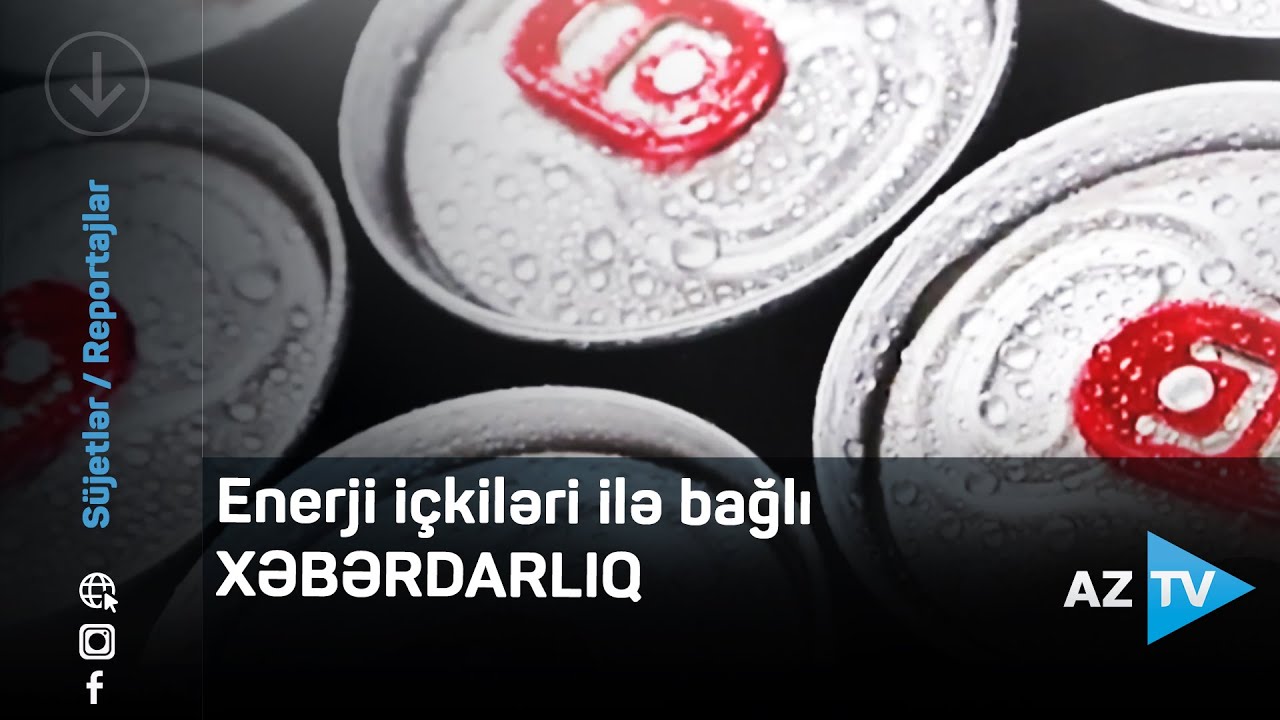 Enerji içkiləri ilə bağlı XƏBƏRDARLIQ