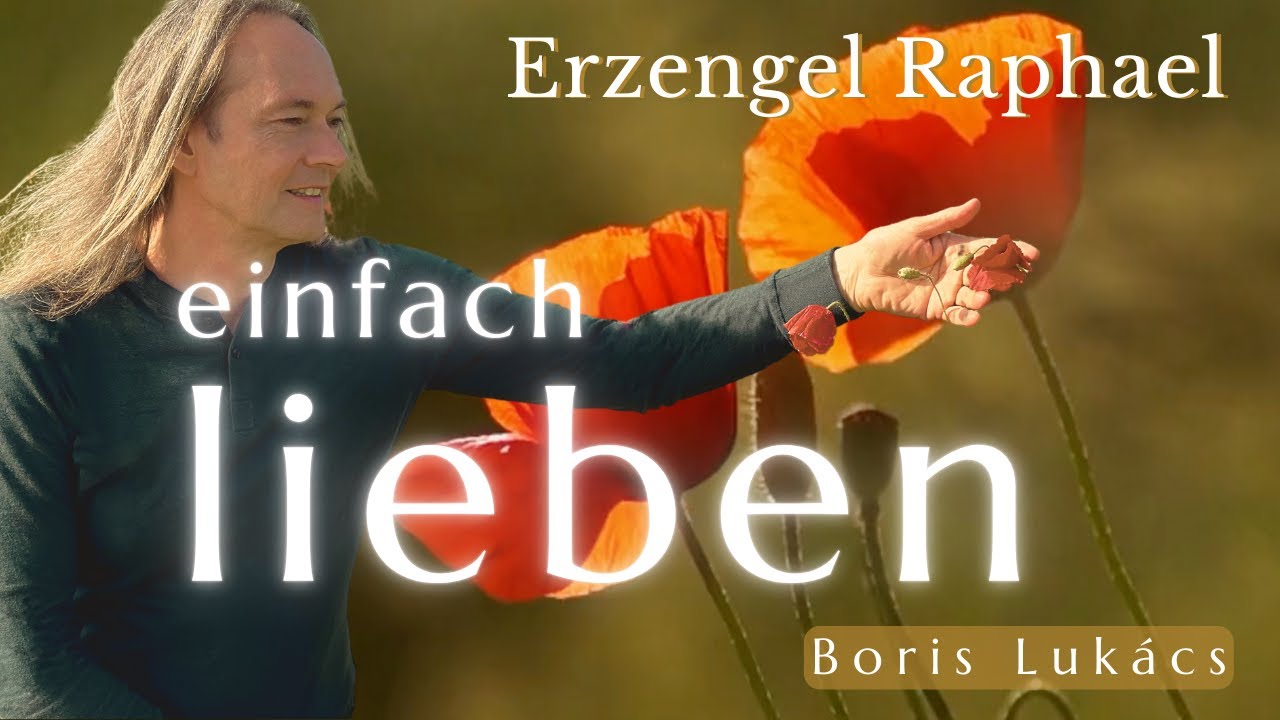 Mediale Botschaft | Erzengel Raphael | Ausschnitt | einfach lieben | Boris Luk&aacute;cs