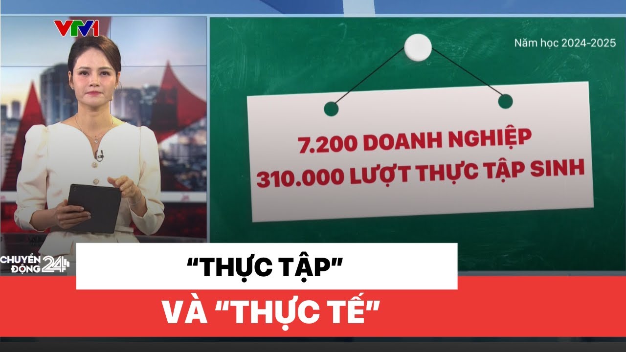 “Thực tập” và “Thực tế” I Chuyển động 24h