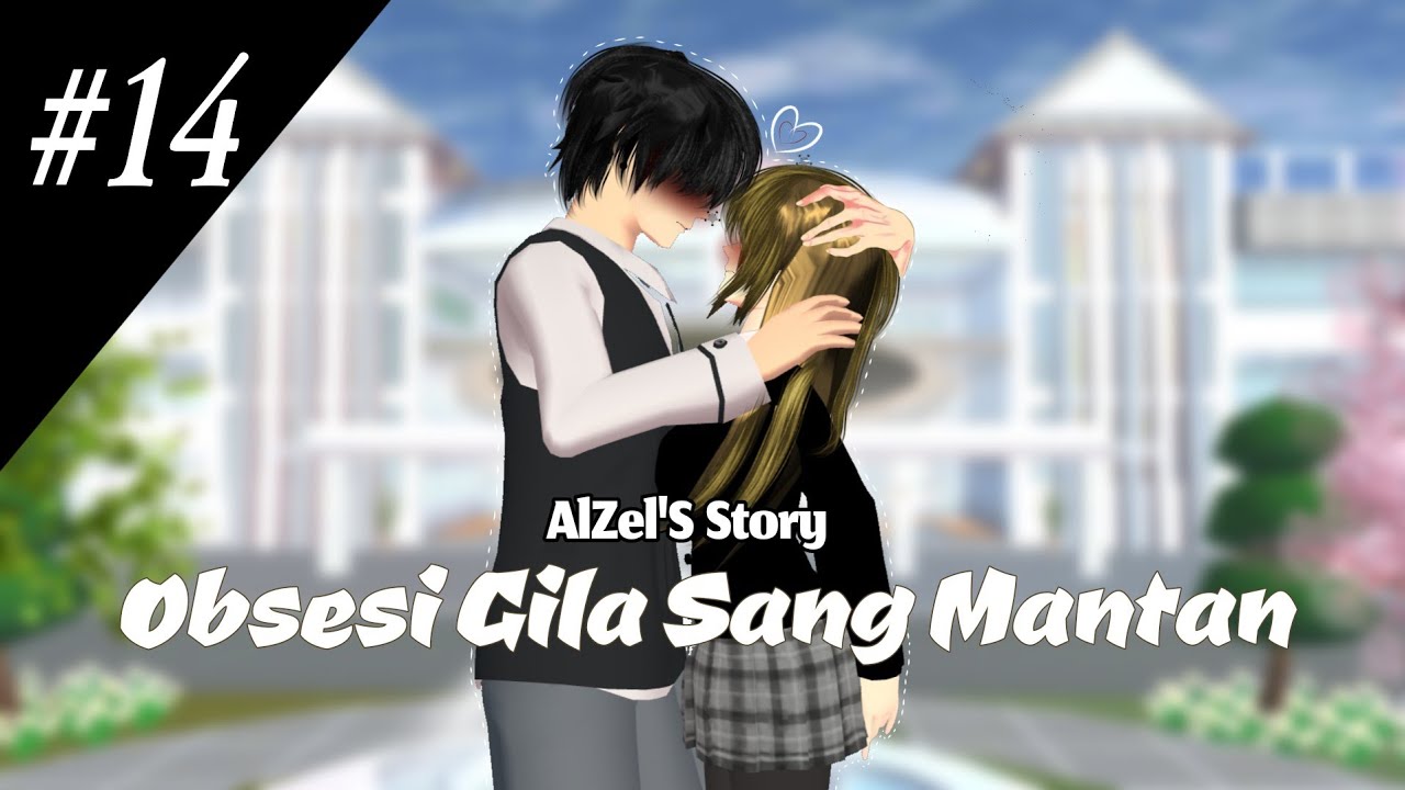 Obsesi Gila Sang Mantan #14 |Tak di anggap?| DRAMA SAKURA SCHOOL SIMULATOR 