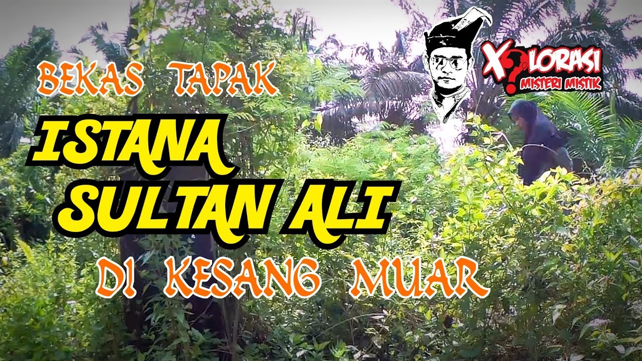 🔴 BEKAS TAPAK ISTANA SULTAN ALI DI KESANG | JOHOR