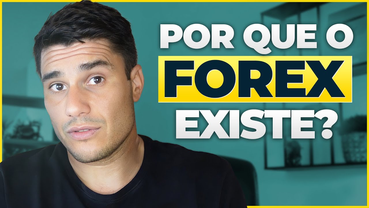 POR QUE O FOREX EXISTE (NA PRÁTICA)? Explicando o que é Forex para Iniciantes…