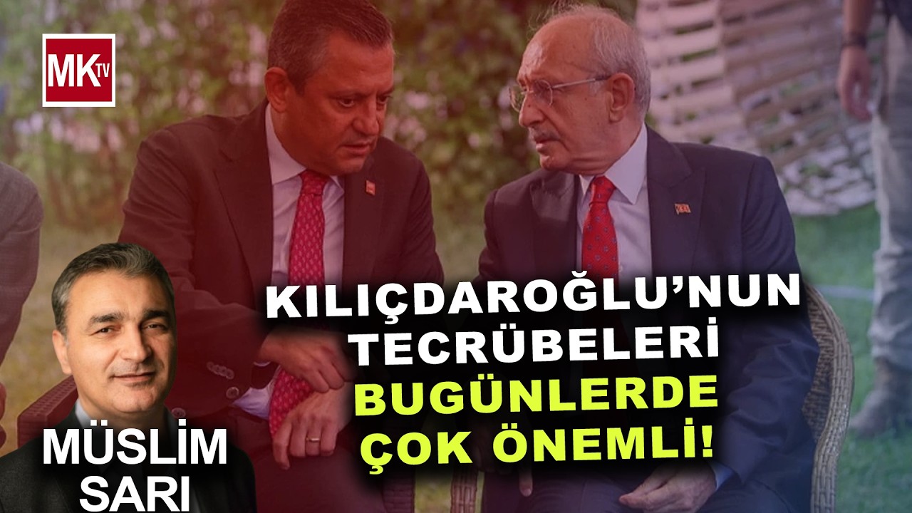 KILIÇDAROĞLU DA 'KILICINI ÇEKTİ(!)' Mİ? Müslim Sarı: CHP De İç Cephesini Güçlendirmeli!
