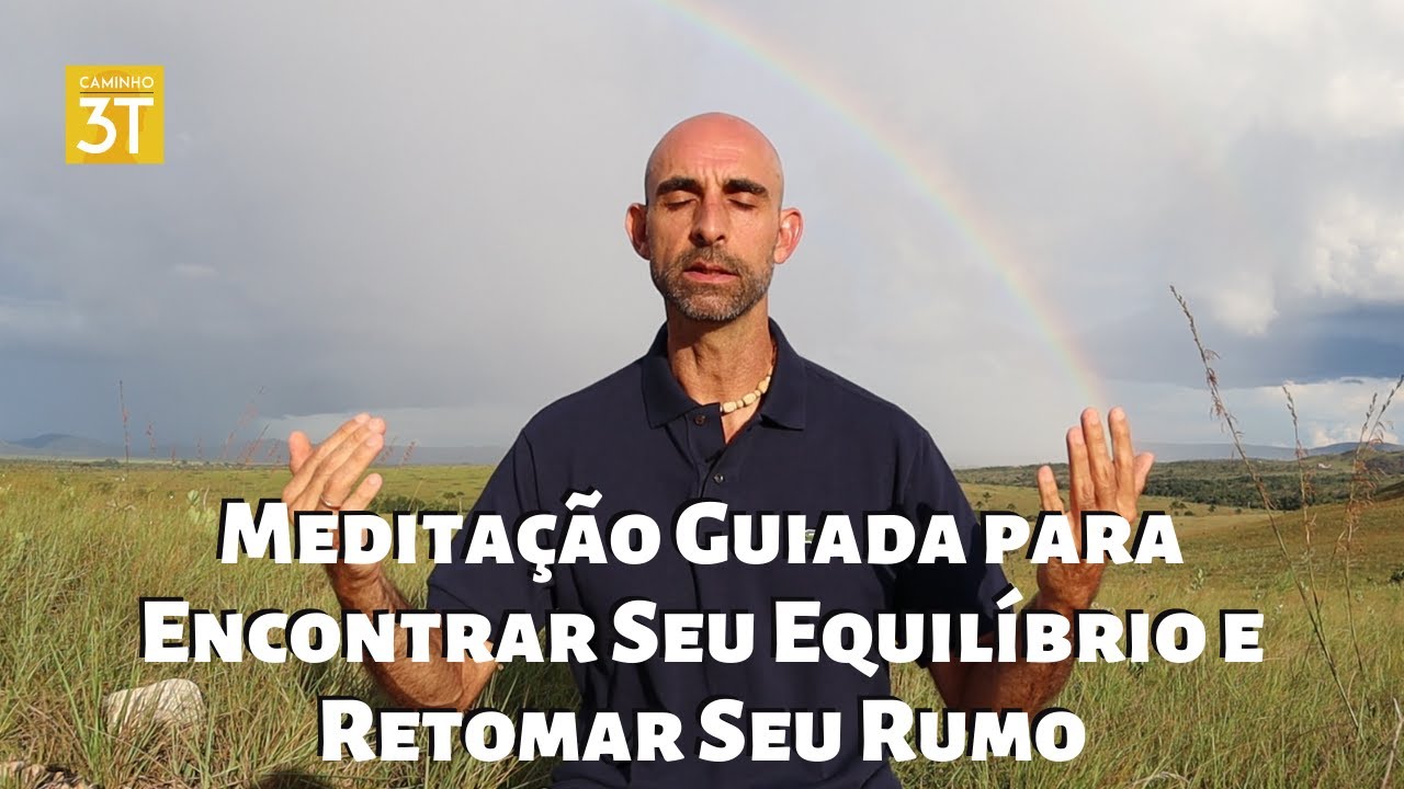 Meditação Guiada para Encontrar Seu Equilíbrio e Retomar Seu Rumo