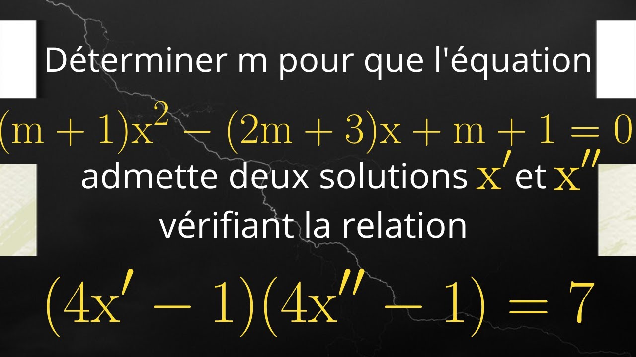 Déterminer  m, pour que l'équation ait deux solutions x' et x''  vérifiant (4x'-1)(4x''-1)=7. 2S-1S