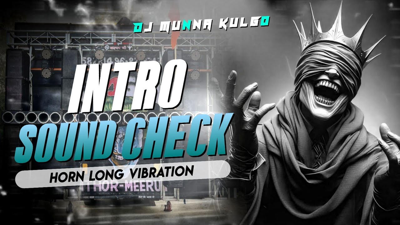 INTRO SOUND CHECK ☑ FULL VIBRATION AND HORN LEAD MIX 🔥 DJ MUNNA KULGO⚡