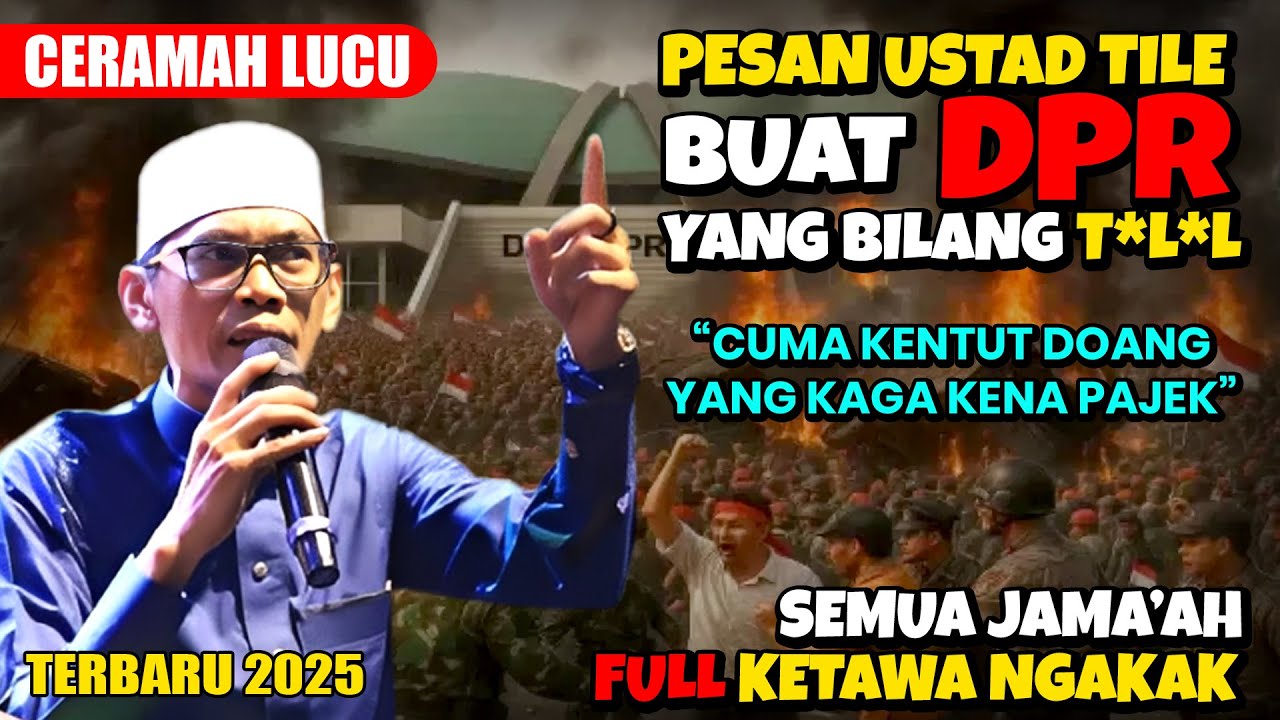TERBARU ❗❗  PESAN LUCU USTAD TILE UNTUK DPR YANG BILANG T*L*L DI DEMO - SEMUA JAMAA'AH KETAWA NGAKAK