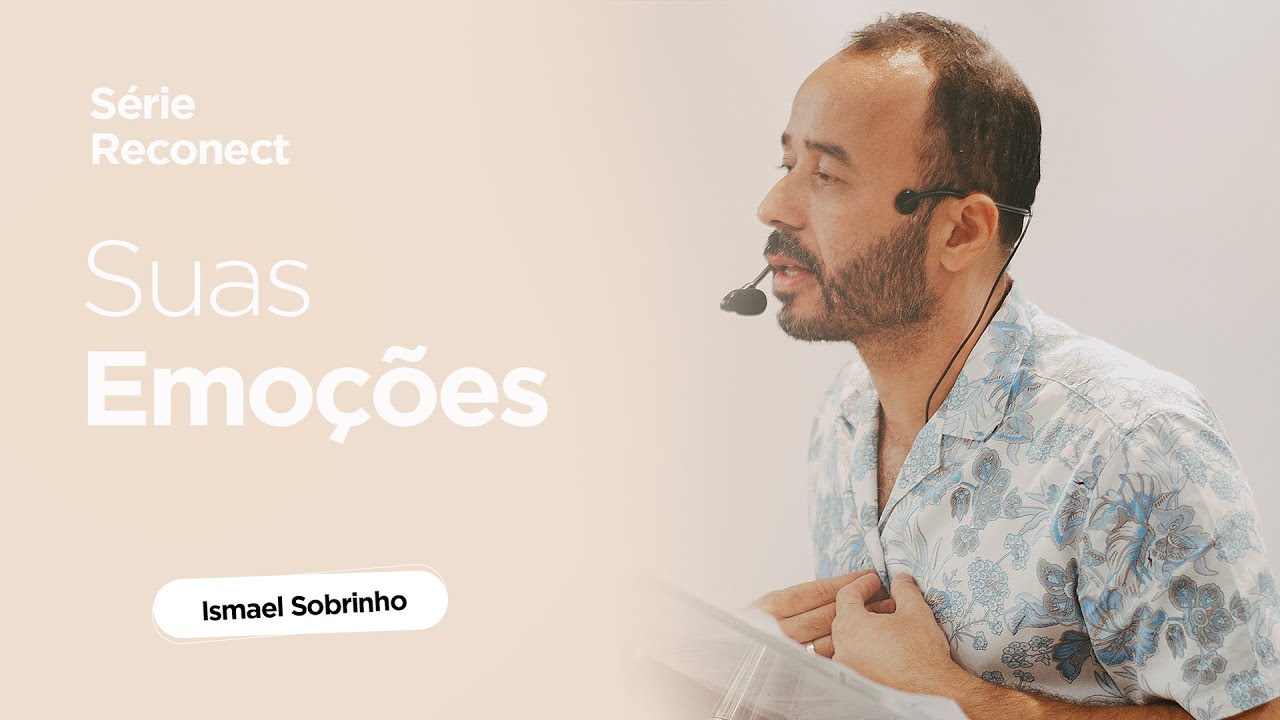 SÉRIE RECONECT: SUAS EMOÇÕES - ISMAEL SOBRINHO