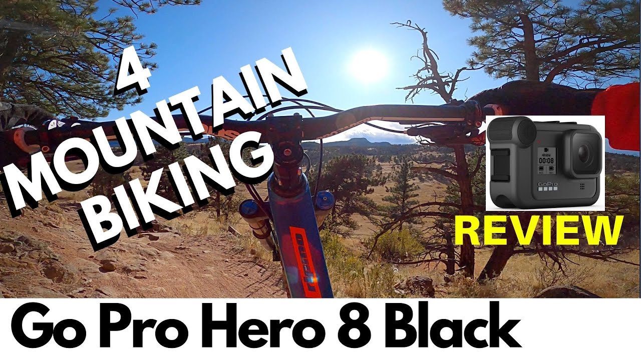 Go Pro Hero 8 Black 4 Mountain Biking?