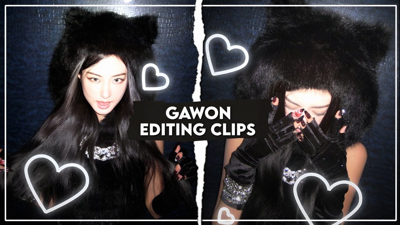 gawon editing clips