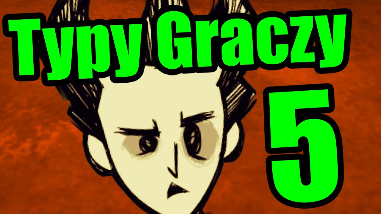 TYPY GRACZY W DON'T STARVE 5