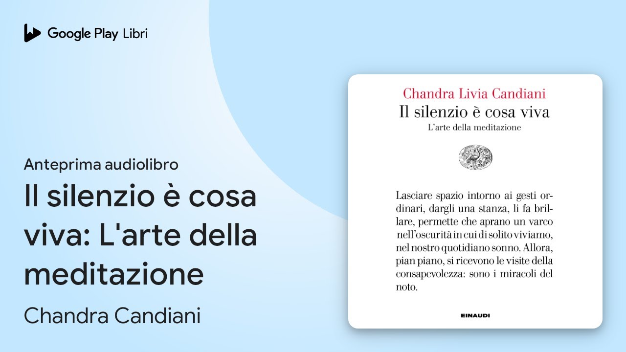 Il silenzio è cosa viva: L'arte della… di Chandra Candiani · Anteprima audiolibro