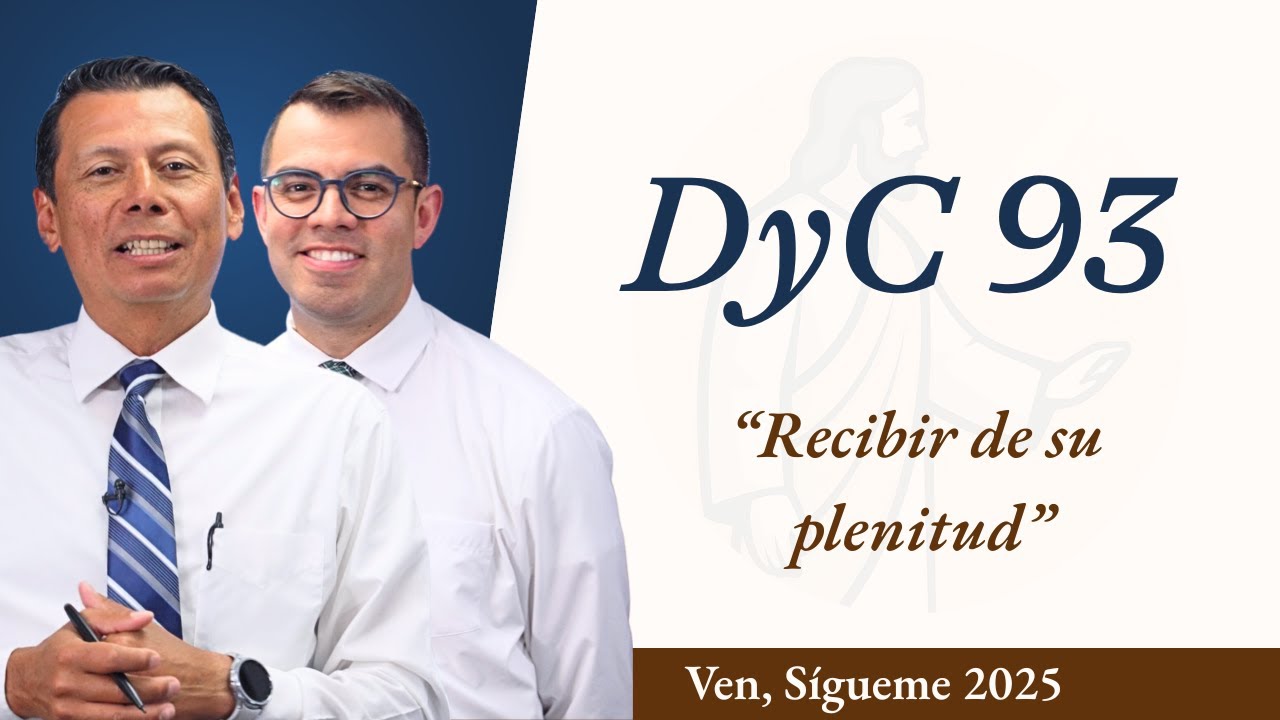 Doctrina y Convenios 93 | Estudio de las Escrituras con Pepe Valle y Ariel Cuadra