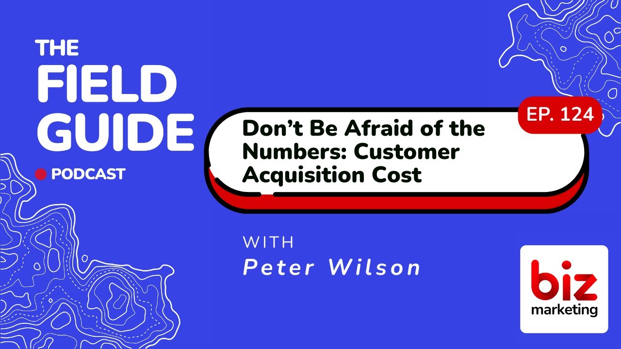 Don’t Be Afraid of the Numbers - Customer Acquisition Cost