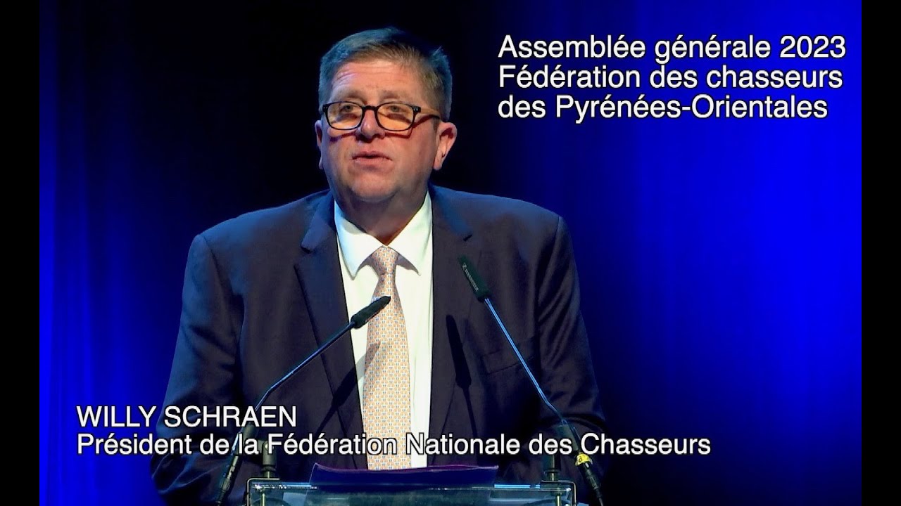Assemblée Générale FDC66 2023  Discours de WILLY SCHRAEN, Président Fédération Nationale Chasseurs