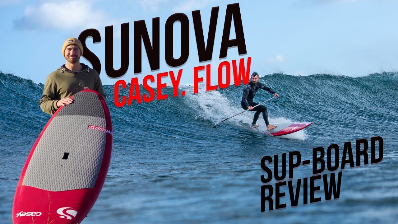 SUNOVA Casey. FLOW - SUP-Board Review