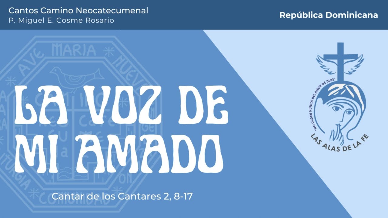 La voz de mi amado - Cantos del Camino Neocatecumenal - Las Alas de la Fe