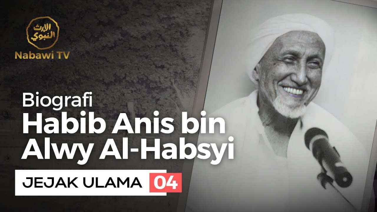 Biografi Habib Anis bin Alwy Al Habsyi [THE SMILING HABIB] - JEJAK ULAMA EPS. 4 | Nabawi TV