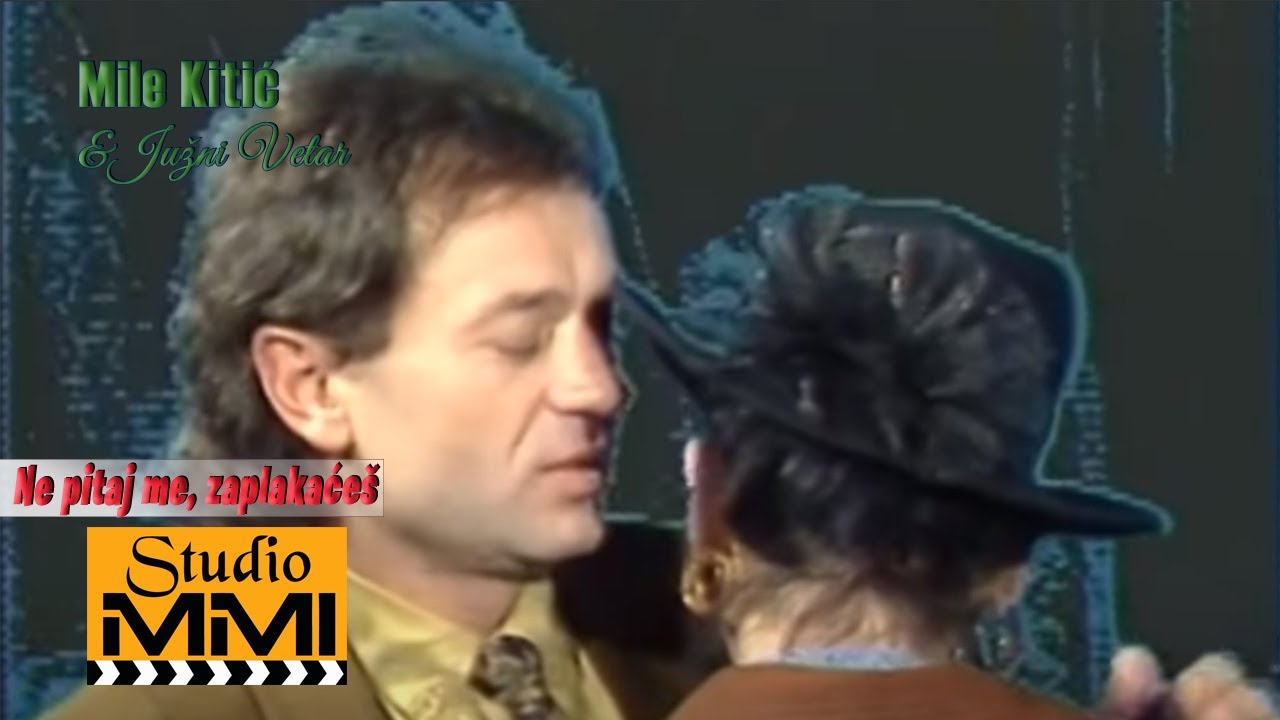 Mile Kitic i Juzni Vetar - Ne pitaj me zaplakaces (1989)