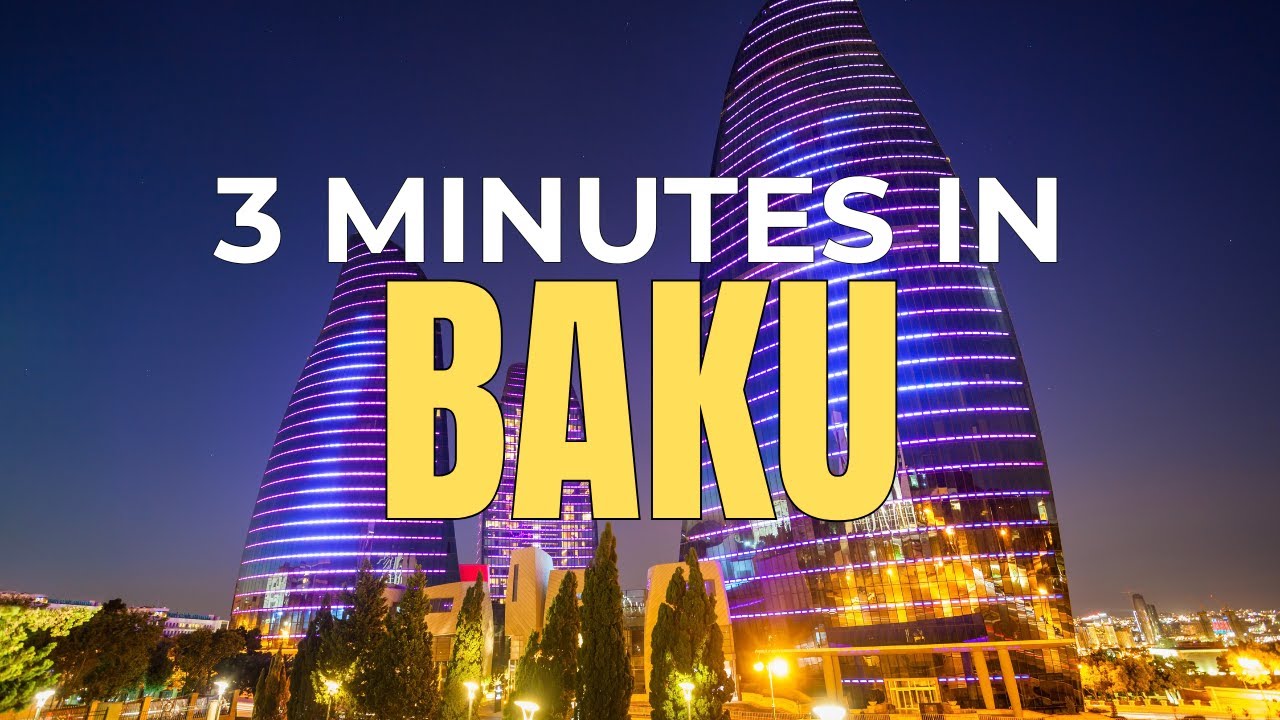 BAKU In 3 minutes