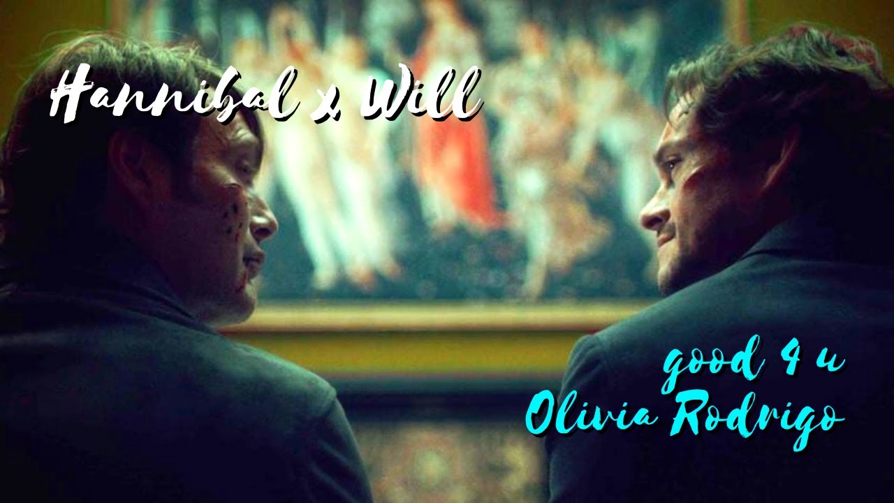 Hannibal x Will || good 4 u