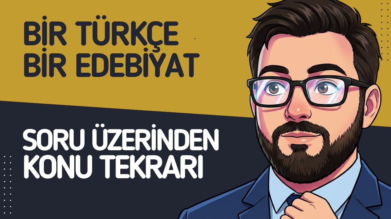 Bir Türkçe Bir Edebiyat: Cümlenin Ögeleri & Söz Sanatları Soru Üzerinden Konu Tekrarı