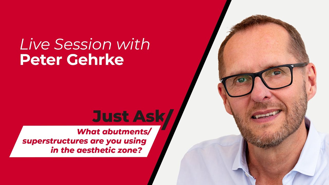 What abutments/superstructures are you using in the aesthetic zone? w/ Peter Gehrke | Just Ask