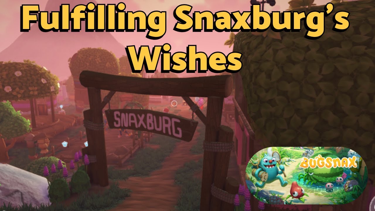 Bugsnax: Fulfilling Snaxburg's Last Requests! 🍎🐛