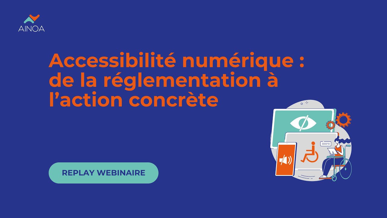Webinaire - Accessibilité numérique : de la réglementation à l'action concrète