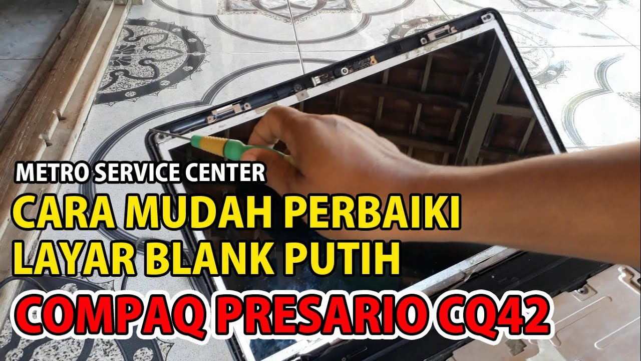 CARA ATASI KERUSAKAN LCD  BLANK PUTIH PADA LAPTOP COMPAQ PRESARIO CQ42 | Service Laptop