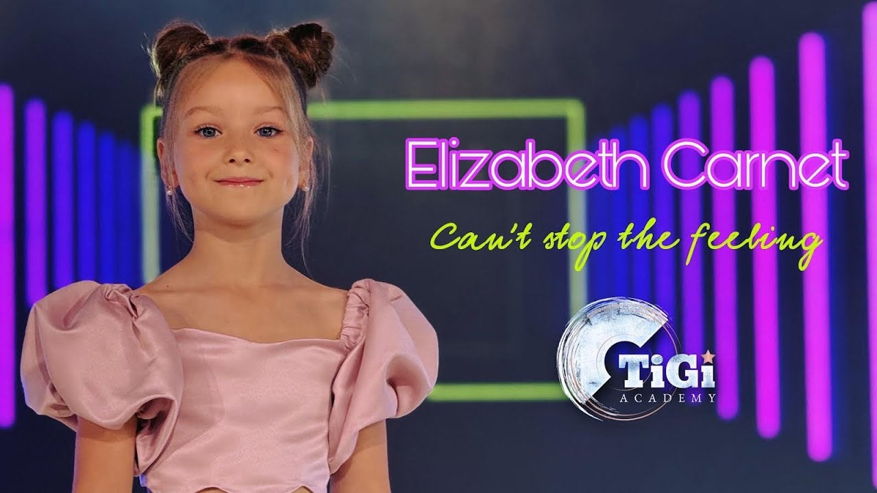 Elizabeth Carnet (TiGi Academy) - Can&rsquo;t stop the feeling