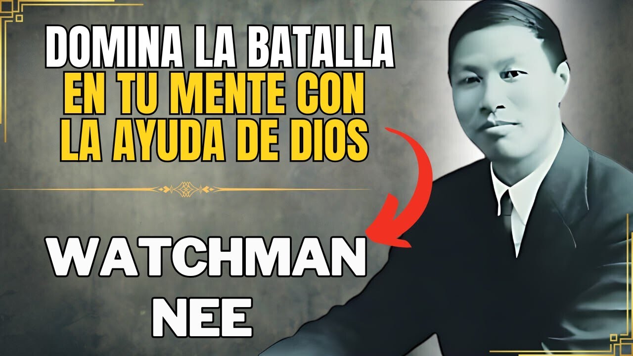 ¡CUÍDATE MUCHO, LIBRANDO DE LA BATALLA ESPIRITUAL DE TU MENTE - WATCHMAN NEE