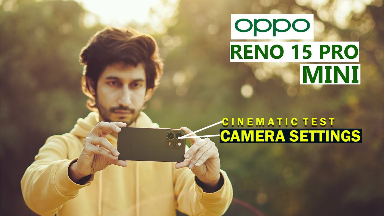 OPPO RENO 15 PRO MINI CAMERA REVIEW | CINEMATIC VIDEO TEST | HIDDEN CAMERA SETTINGS