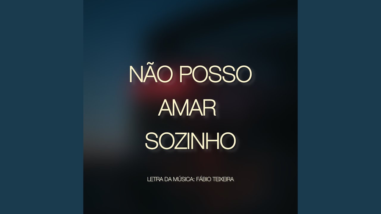 Não Posso Amar Sozinho